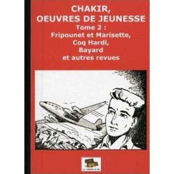 Chakir, oeuvres de jeunesse – Tome 2 : Fripounet et Marisette, Coq Hardi, Bayard et autres revues