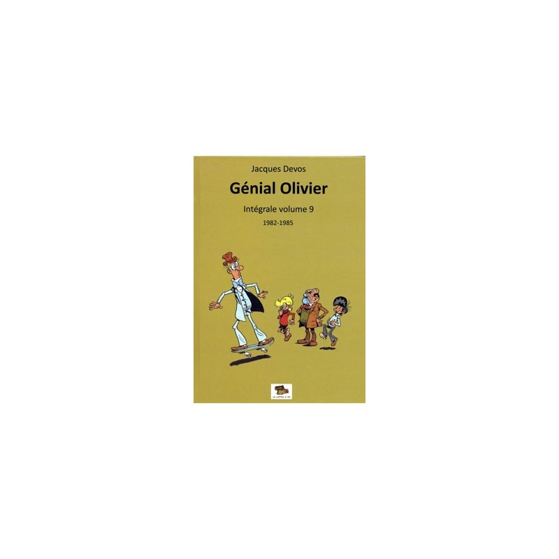Génial Olivier – Intégrale volume 09 : 1982-1985