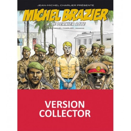 Michel Brazier - 4 : Le Dernier acte (version collector)