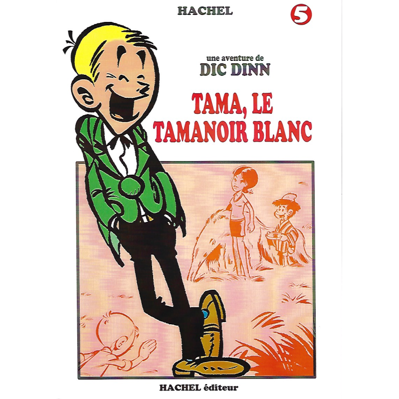 Dic Dinn 05 - TAMA, LE TAMANOIR BLANC