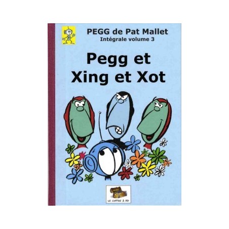 Peg de Pat Mallet -  intégrale volume 3 : Pegg et Xing et Xot