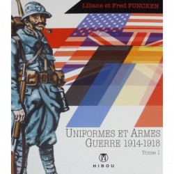 Uniformes et armes : Guerre 1914-1918 – tome 1